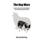 The Dog Wars: How the Border Collie Battled the American Kennel Club