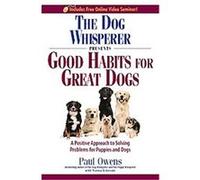 The Dog Whisperer Presents Good Habits for Great Dogs Paul Owens (Auteur)
