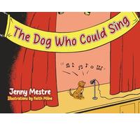 The Dog Who Could Sing: A Story of New Beginnings, Big Dreams, and a Singing Surprise
