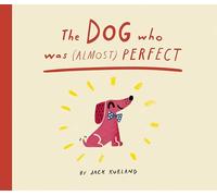 The Dog Who Was (Almost) Perfect