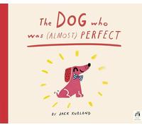 The Dog Who Was (Almost) Perfect