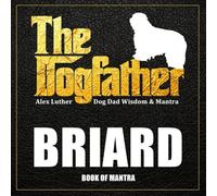 The Dogfather: Dog Dad Wisdom & Mantra: Briard Book of Mantra