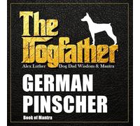 The Dogfather: Dog Dad Wisdom & Mantra: German Pinscher Book of Mantra