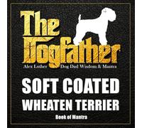 The Dogfather: Dog Dad Wisdom & Mantra: Soft Coated Wheaten Terrier Book of Mantra