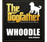 The Dogfather: Dog Dad Wisdom & Mantra: Whoodle Book of Mantra