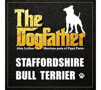The Dogfather: Mantras para el Papá Perro - Staffordshire Bull Terrier