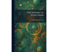 The Dogma of Evolution
