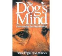 The Dog's Mind: Understanding Your Dog's Behavior Fogle, Bruce, Wilson, Anne B. (Auteur)