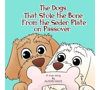 THE DOGS THAT STOLE THE BONE FROM THE SEDER PLATE ON PASSOVER