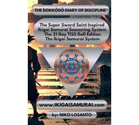 The DOKKŌDŌ Diary of Discipline 21 Day DoD Edition: The Super Sword Saint Inspired Ikigai Samurai Seasoning System