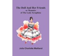 The Doll and Her Friends; or Memoirs of the Lady Seraphina