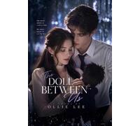 The Doll Between Us: She never meant to undress him. He never meant to fall for her.