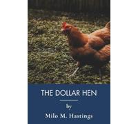 The Dollar Hen: Free Range Chicken Farming for Modern Homesteading (Annotated)