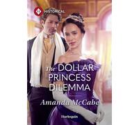 The Dollar Princess Dilemma - Amanda McCabe - Harlequin Historical - ebook (ePub) - Livre