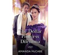 The Dollar Princess Dilemma - Amanda McCabe - Mills & Boon - ebook (ePub) - Livre