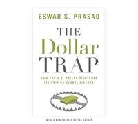 The Dollar Trap: How the U.S. Dollar Tightened Its Grip on Global Finance