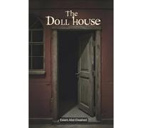The Dollhouse: 100 True Horror Stories of Haunted Miniatures and Creepy Secrets