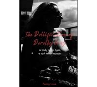 the Dollification of Dorothy Gray: A body never ages, a soul never escapes
