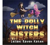 The Dolly Witch Sisters by Leilani Raven Katen Leilani Raven Katen (Auteur)