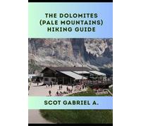 THE DOLOMITES (PALE MOUNTAINS) HIKING GUIDE