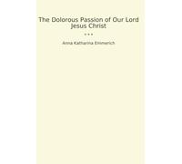 The Dolorous Passion of Our Lord Jesus Christ