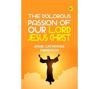 The Dolorous Passion of Our Lord Jesus Christ