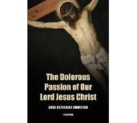 The Dolorous Passion Of Our Lord Jesus Christ