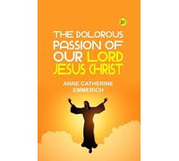 The Dolorous Passion of Our Lord Jesus Christ