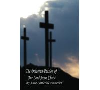 The Dolorous Passion of Our Lord Jesus Christ