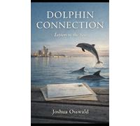 THE DOLPHIN CONNECTION: Letters to the Sea