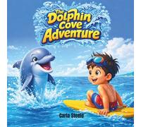 The Dolphin Cove Adventure: A Picture Story Book about Cute Dolphin Fish and Young Boy Tony A Bedtime Story Book for Kids ages 5-7: Cool Boy Playing ... Dolphin Lover Birthday Gift Story Book