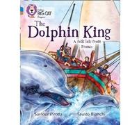 The Dolphin King by Saviour Pirotta Collins Big Cat (Auteur)