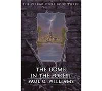 The Dome in the Forest by Paul O. Williams Paul O. Williams (Auteur)