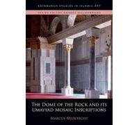 The Dome Of The Rock And Its Umayyad Mosaic Inscriptions