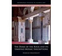 The Dome of the Rock and its Umayyad Mosaic Inscriptions (Edinburgh Studies in Islamic Art) - [Version Originale] Inconnu (Auteur)