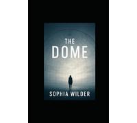 The Dome: “They built it to protect humanity. But who will protect them from what’s inside?”