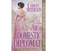 The Domestic Diplomat The Bonnet Brigade, #2 - Christy Matheson - Dragonblade Publishing - ebook (ePub) - Livre