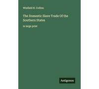 The Domestic Slave Trade Of the Southern States: in large print