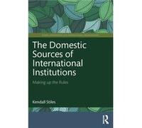 The Domestic Sources of International Institutions by Stiles & Kendall Brigham Young University & USA Stiles Kendall Brigham Young University USA (Auteur)