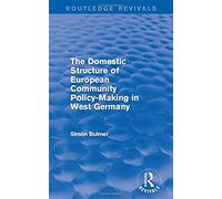 The Domestic Structure Of European Community Policy-Making In West Germany