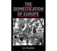 The Domestication of Europe, Social Archaeology Series Ian Hodder (Auteur)