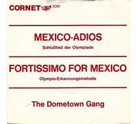 THE DOMETOWN GANG - Maxico Adios(Schlußlied der Olympiade 68)/Fortissimo for Mexico (Olympia Erkennungsmelodie ARD)(7" Vinyl Single)(1968)(Cornet 3091)