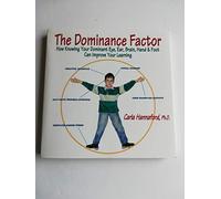The Dominance Factor: How Knowing Your Dominant Eye, Ear, Brain, Hand, & Foot Can Improve Your Learning