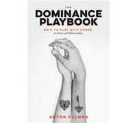 The Dominance Playbook by Anton Fulmen Unknown (Auteur)