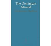 The Dominican Manual: A Selection of Prayers and Devotions, Authorised by the Church, and Enriched With Numerous Indulgences