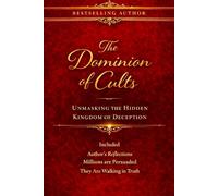 The Dominion of Cults: Unmasking the Hidden Kingdom of Deception