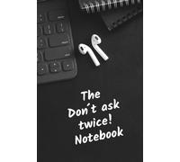 The Don´t ask twice! Notebook: Dein praktisches Notizbuch für den Jobstart