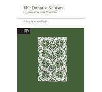 The Donatist Schism: Controversy and Contexts