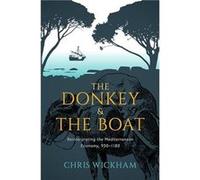 The Donkey and the Boat - Wickham Chris Chichele Professor of medieval history emeritus Chichele Professor of medieval history emeritus University of Oxfo Wickham Chris Chichele Professor of medieval