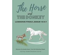 The Donkey and The Horse: Lessons From Jesus' Way: A 30-day Guided-Devotional Journal